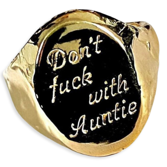 Don't F*ck with Auntie' Signet Ring